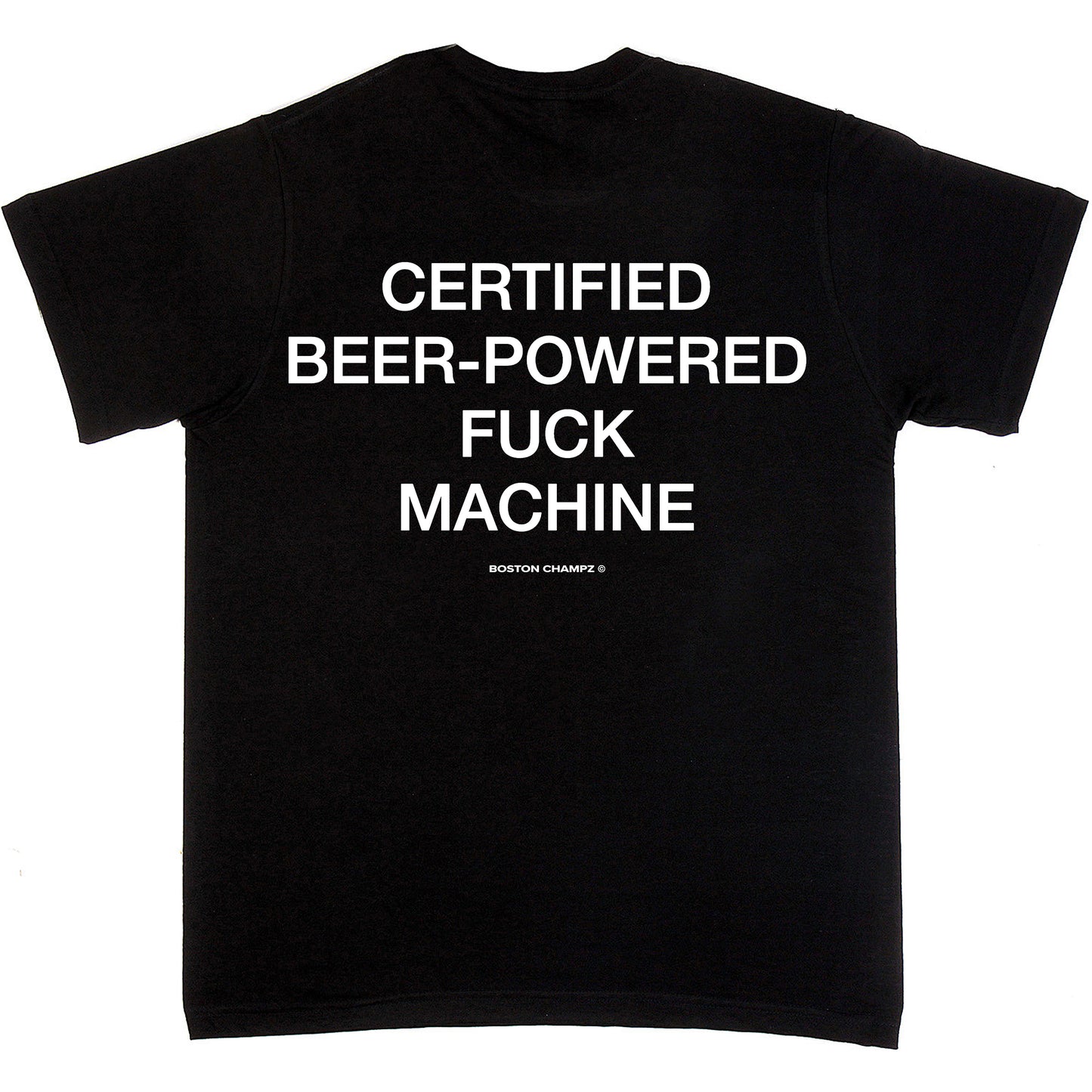 Boston Champs Certified Beer-Powered F Machine T-Shirt